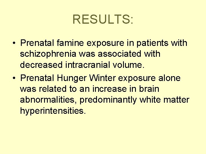 RESULTS: • Prenatal famine exposure in patients with schizophrenia was associated with decreased intracranial