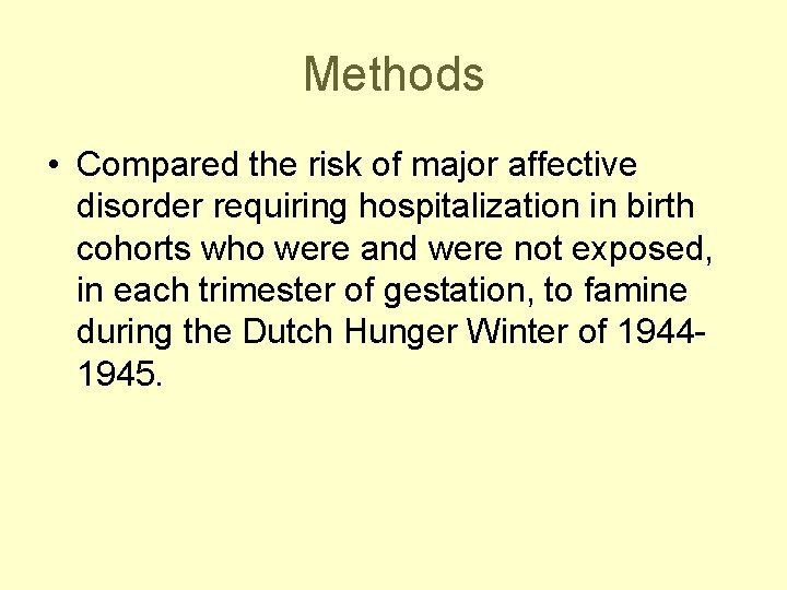 Methods • Compared the risk of major affective disorder requiring hospitalization in birth cohorts