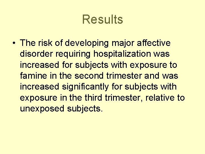 Results • The risk of developing major affective disorder requiring hospitalization was increased for