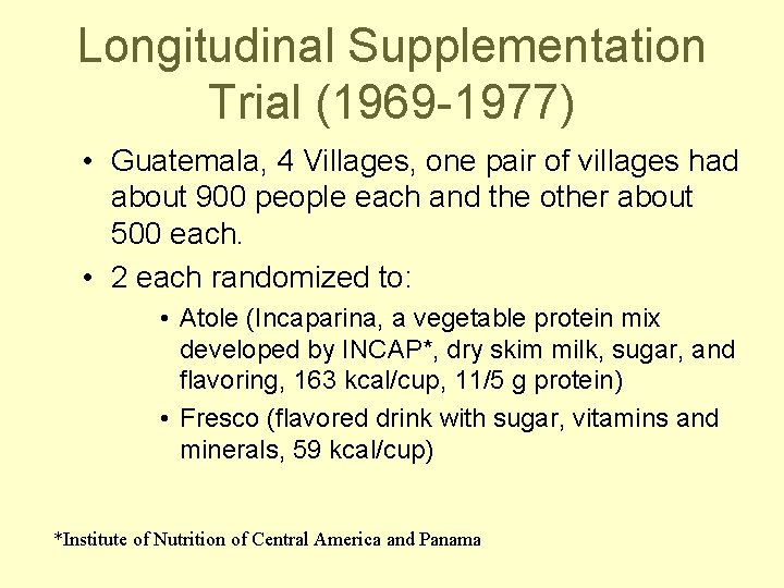 Longitudinal Supplementation Trial (1969 -1977) • Guatemala, 4 Villages, one pair of villages had