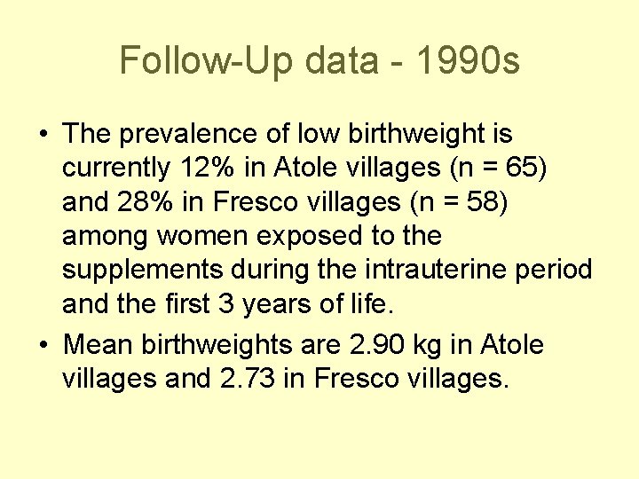 Follow-Up data - 1990 s • The prevalence of low birthweight is currently 12%