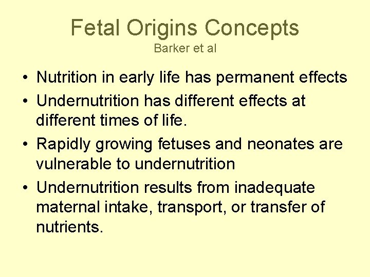 Fetal Origins Concepts Barker et al • Nutrition in early life has permanent effects
