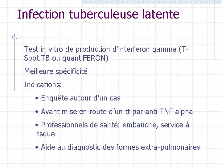 Infection tuberculeuse latente Test in vitro de production d’interferon gamma (TSpot. TB ou quanti. Infection tuberculeuse latente Test in vitro de production d’interferon gamma (TSpot. TB ou quanti.