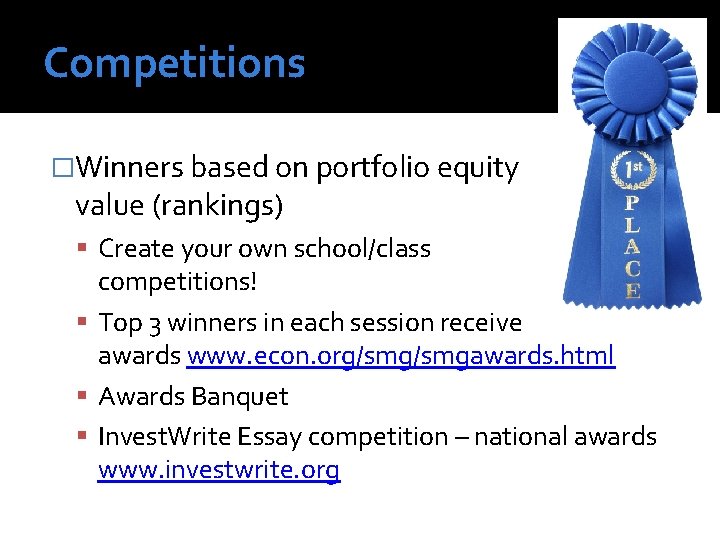 Competitions �Winners based on portfolio equity value (rankings) Create your own school/class competitions! Top
