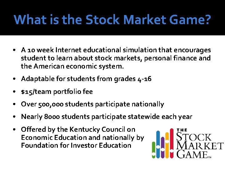 What is the Stock Market Game? • A 10 week Internet educational simulation that