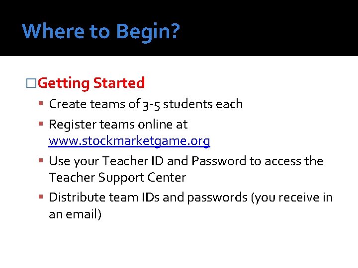 Where to Begin? �Getting Started Create teams of 3 -5 students each Register teams