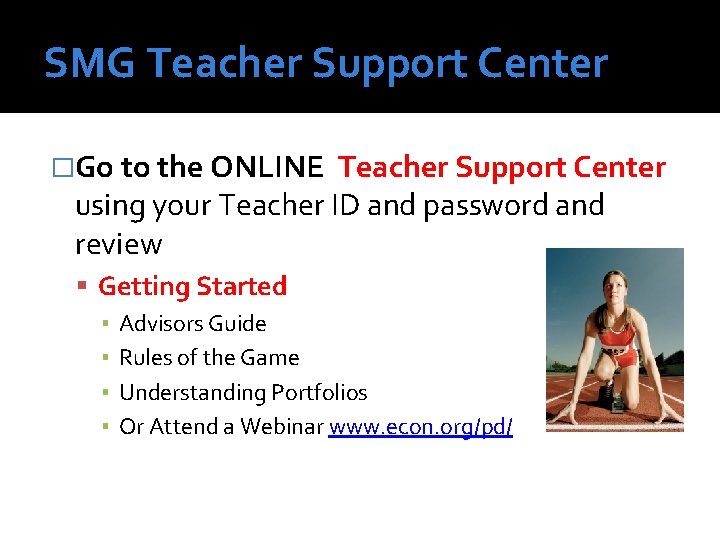 SMG Teacher Support Center �Go to the ONLINE Teacher Support Center using your Teacher