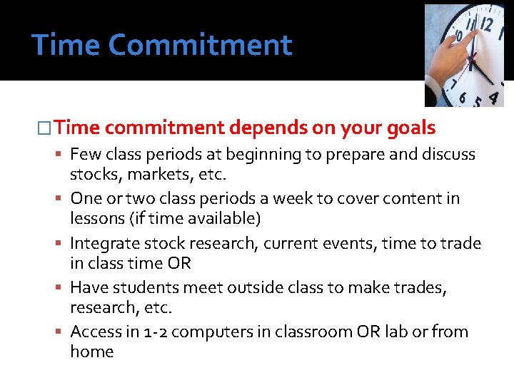 Time Commitment �Time commitment depends on your goals Few class periods at beginning to