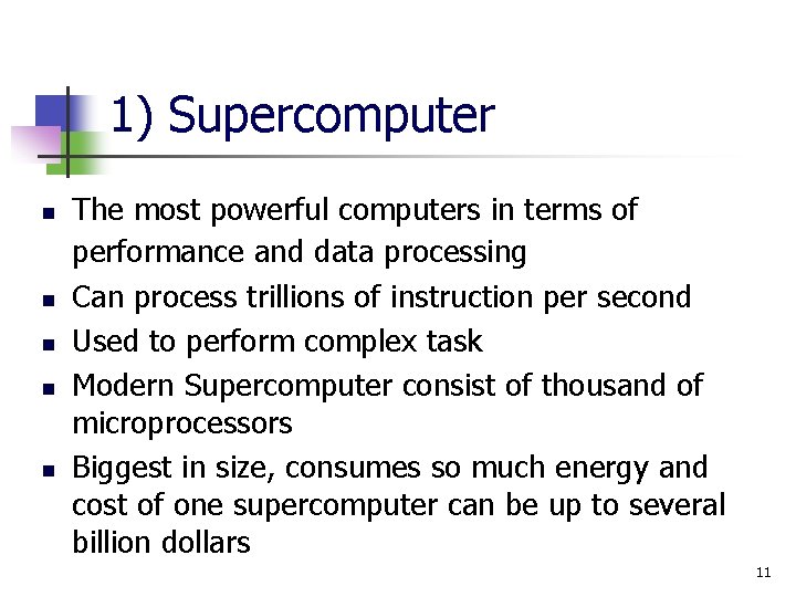 1) Supercomputer n n n The most powerful computers in terms of performance and