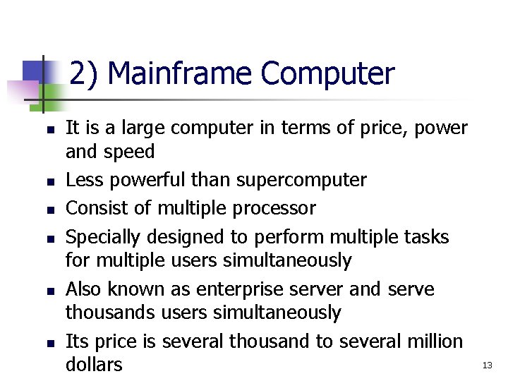 2) Mainframe Computer n n n It is a large computer in terms of