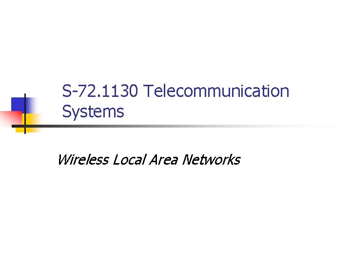 S-72. 1130 Telecommunication Systems Wireless Local Area Networks 