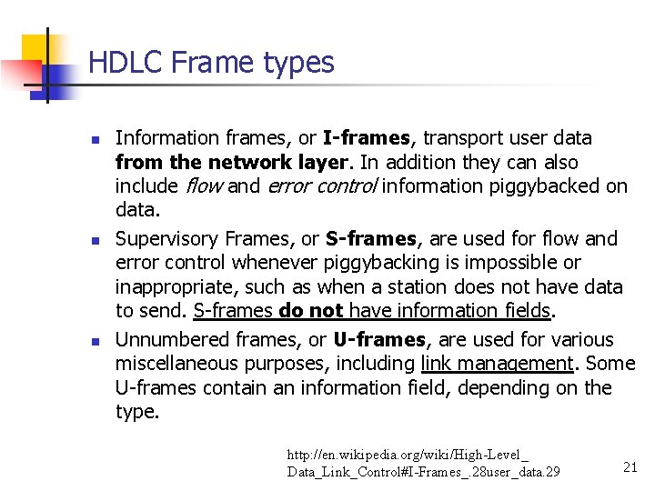 HDLC Frame types n n n Information frames, or I-frames, transport user data from