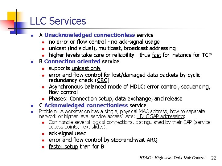 LLC Services n n A Unacknowledged connectionless service n no error or flow control