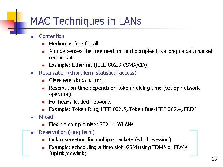 MAC Techniques in LANs n n Contention n Medium is free for all n