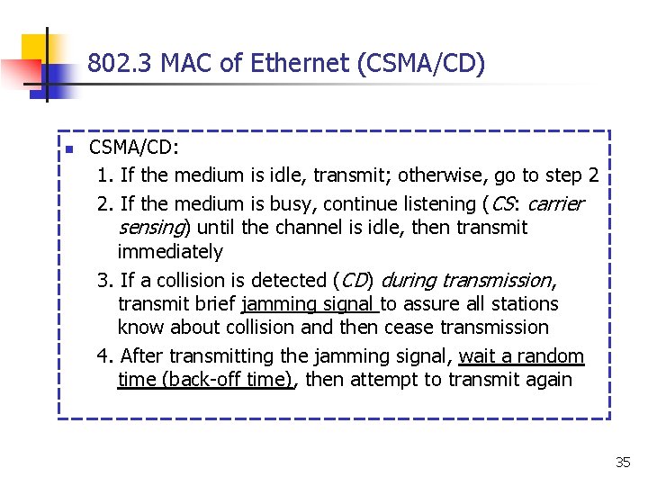 802. 3 MAC of Ethernet (CSMA/CD) n CSMA/CD: 1. If the medium is idle,