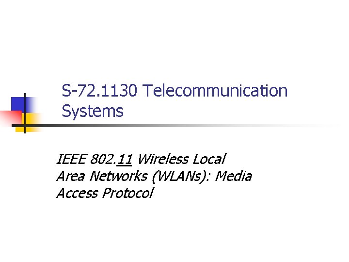 S-72. 1130 Telecommunication Systems IEEE 802. 11 Wireless Local Area Networks (WLANs): Media Access