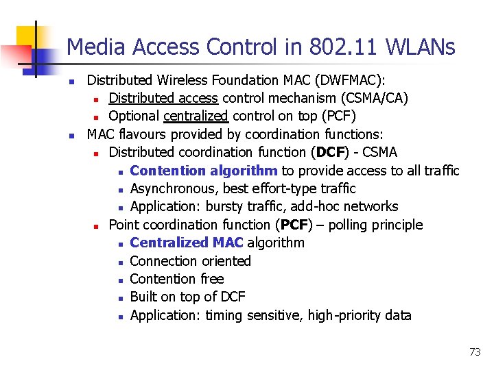 Media Access Control in 802. 11 WLANs n n Distributed Wireless Foundation MAC (DWFMAC):