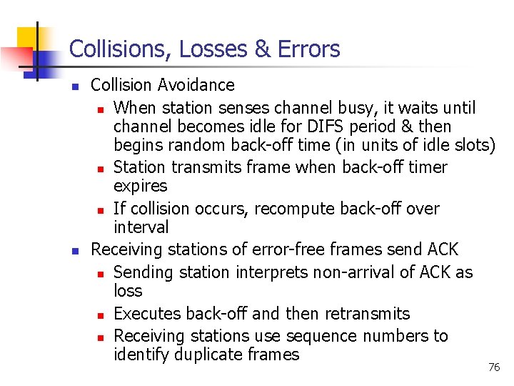 Collisions, Losses & Errors n n Collision Avoidance n When station senses channel busy,