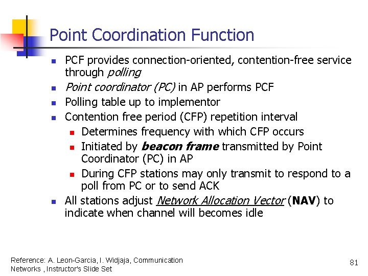 Point Coordination Function n n PCF provides connection-oriented, contention-free service through polling Point coordinator