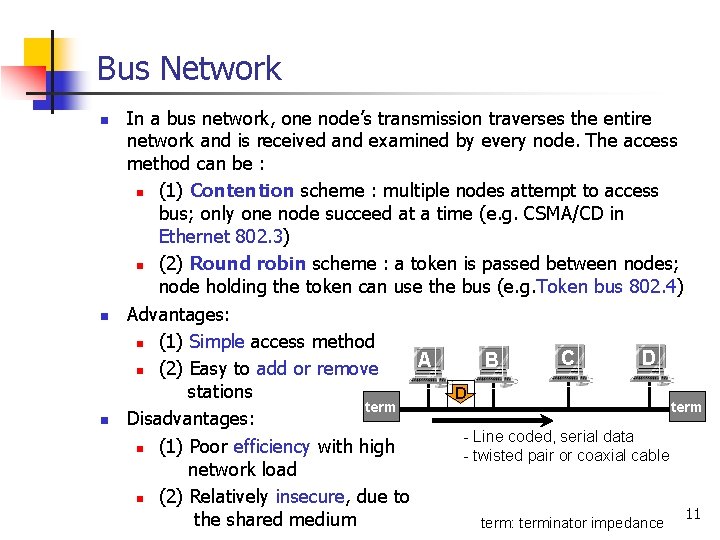 Bus Network n n n In a bus network, one node’s transmission traverses the