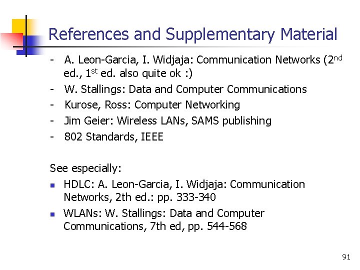 References and Supplementary Material - A. Leon-Garcia, I. Widjaja: Communication Networks (2 nd ed.