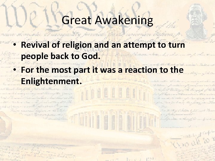 Great Awakening • Revival of religion and an attempt to turn people back to