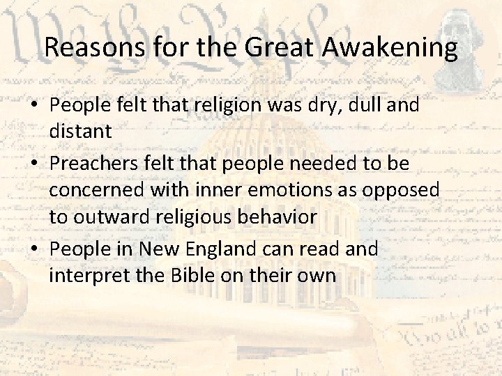 Reasons for the Great Awakening • People felt that religion was dry, dull and