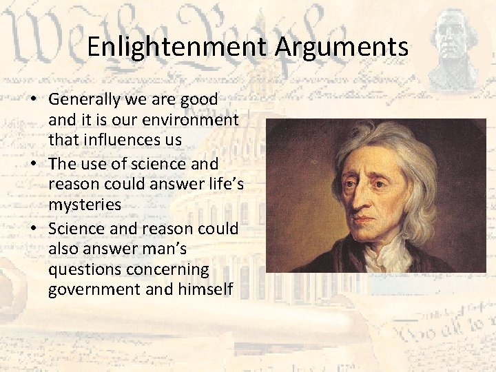 Enlightenment Arguments • Generally we are good and it is our environment that influences