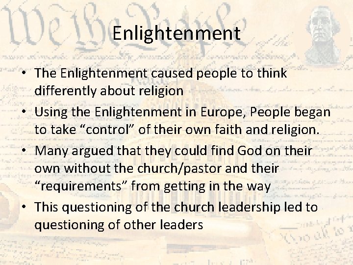 Enlightenment • The Enlightenment caused people to think differently about religion • Using the