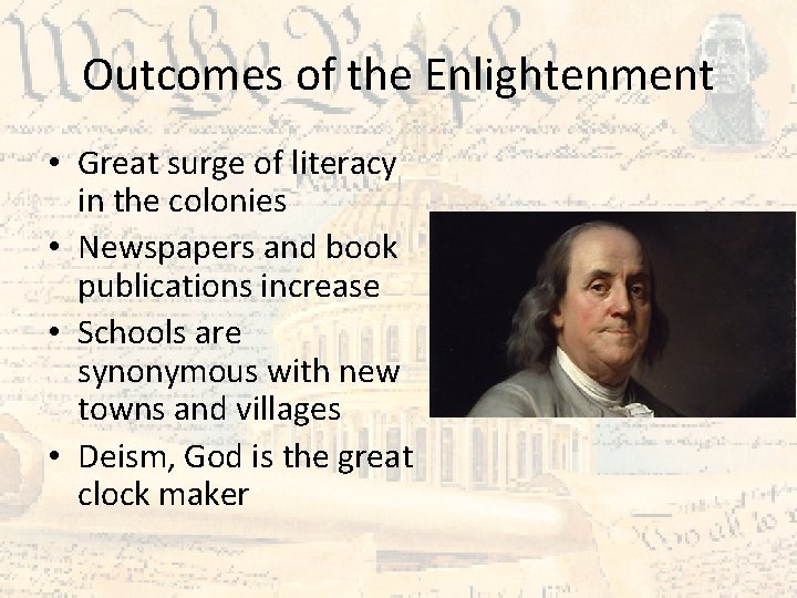 Outcomes of the Enlightenment • Great surge of literacy in the colonies • Newspapers