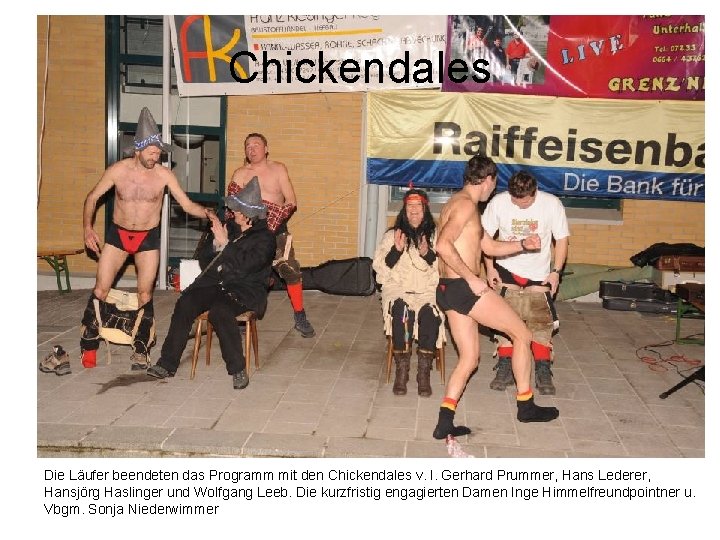Chickendales Die Läufer beendeten das Programm mit den Chickendales v. l. Gerhard Prummer, Hans