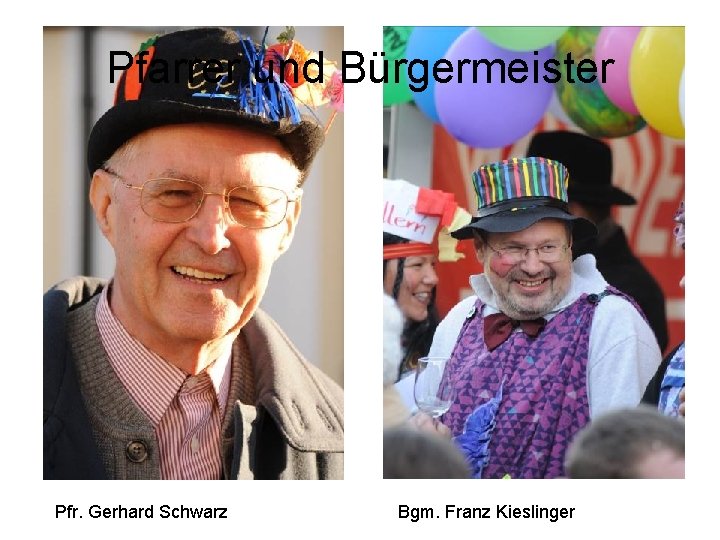 Pfarrer und Bürgermeister Pfr. Gerhard Schwarz Bgm. Franz Kieslinger 