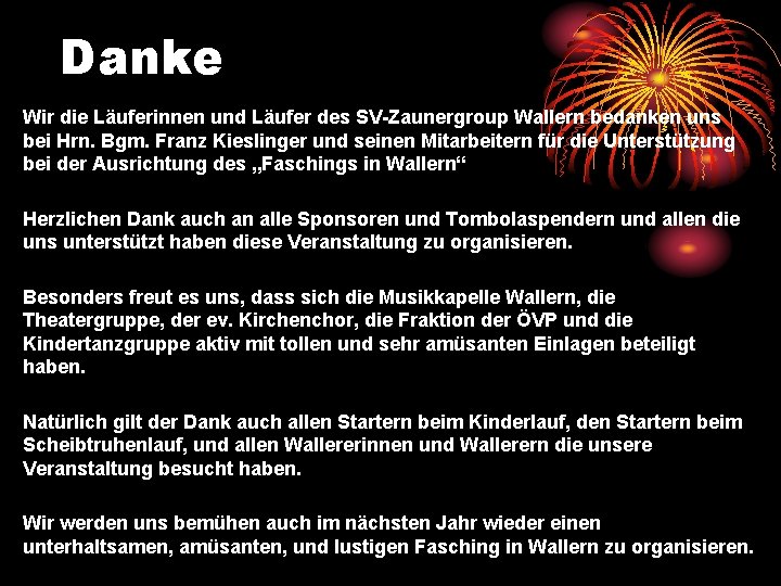 Danke Wir die Läuferinnen und Läufer des SV-Zaunergroup Wallern bedanken uns bei Hrn. Bgm.