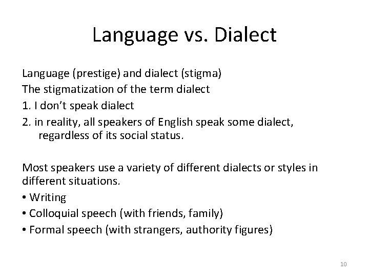 Language vs. Dialect Language (prestige) and dialect (stigma) The stigmatization of the term dialect Language vs. Dialect Language (prestige) and dialect (stigma) The stigmatization of the term dialect