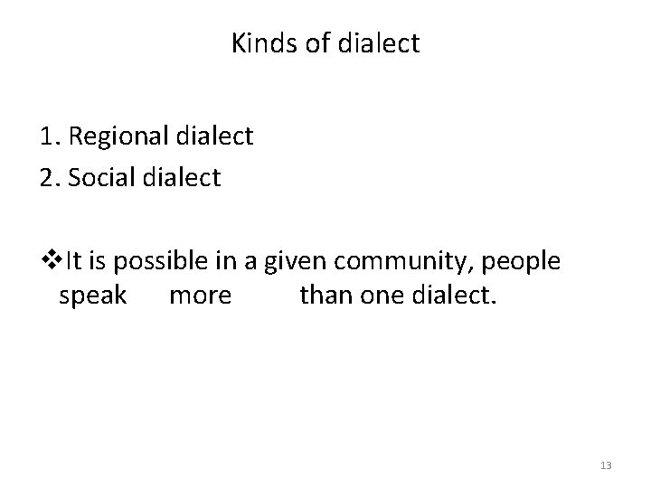 Kinds of dialect 1. Regional dialect 2. Social dialect v. It is possible in Kinds of dialect 1. Regional dialect 2. Social dialect v. It is possible in