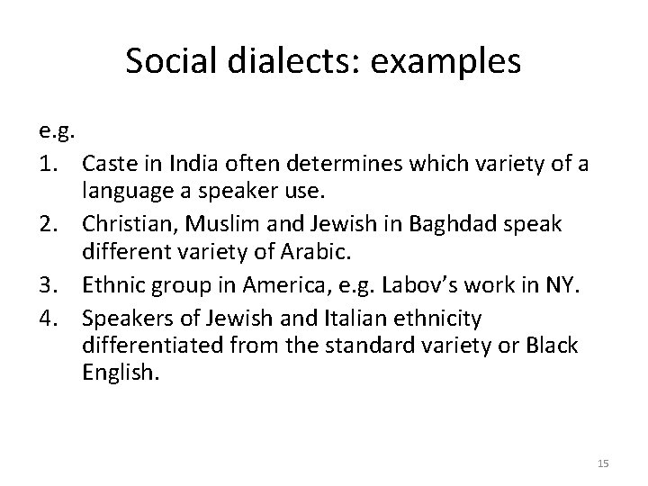 Social dialects: examples e. g. 1. Caste in India often determines which variety of Social dialects: examples e. g. 1. Caste in India often determines which variety of