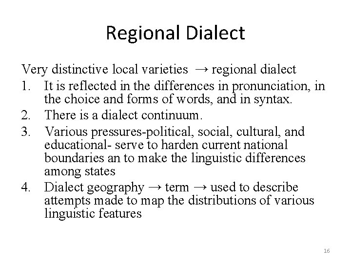 Regional Dialect Very distinctive local varieties → regional dialect 1. It is reflected in Regional Dialect Very distinctive local varieties → regional dialect 1. It is reflected in
