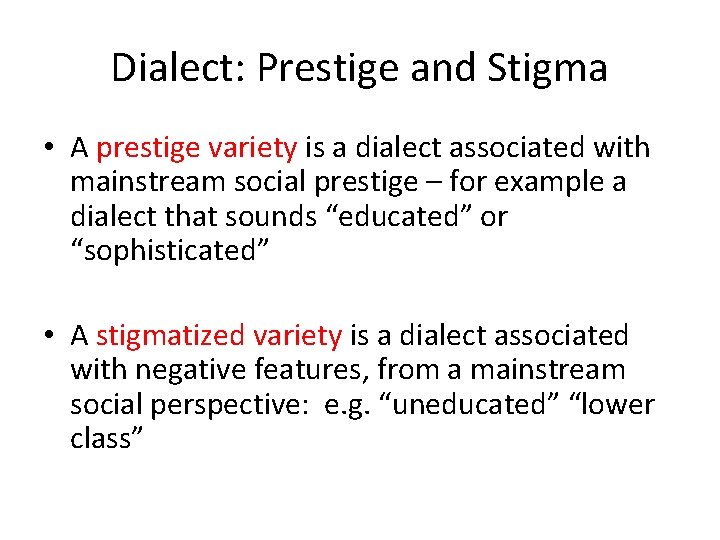 Dialect: Prestige and Stigma • A prestige variety is a dialect associated with mainstream Dialect: Prestige and Stigma • A prestige variety is a dialect associated with mainstream