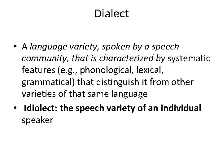 Dialect • A language variety, spoken by a speech community, that is characterized by Dialect • A language variety, spoken by a speech community, that is characterized by