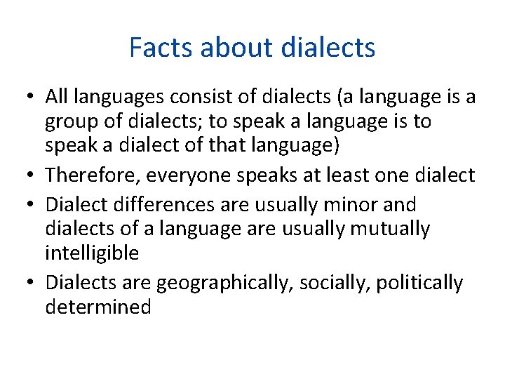 Facts about dialects • All languages consist of dialects (a language is a group Facts about dialects • All languages consist of dialects (a language is a group