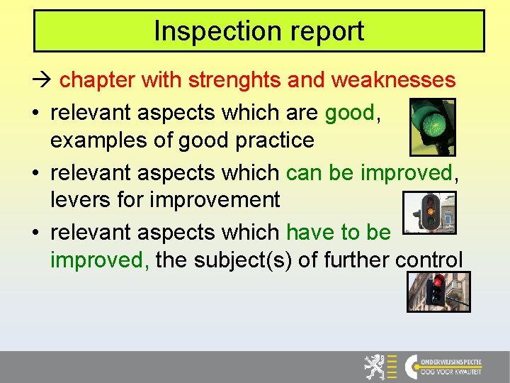 Inspection report chapter with strenghts and weaknesses • relevant aspects which are good, examples