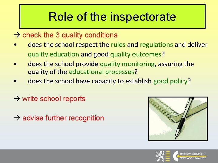 Role of the inspectorate check the 3 quality conditions • does the school respect