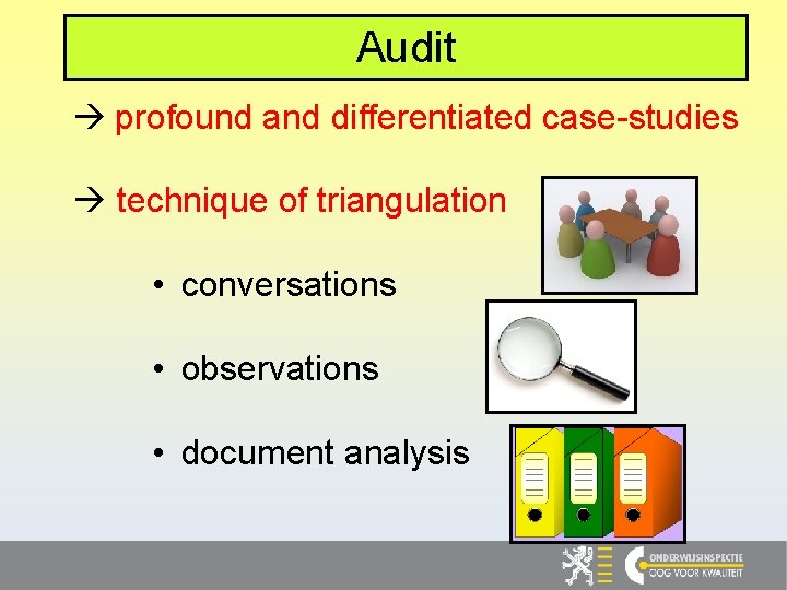 Audit profound and differentiated case-studies technique of triangulation • conversations • observations • document