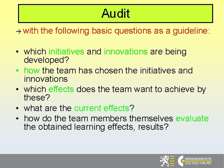 Audit with the following basic questions as a guideline: • which initiatives and innovations