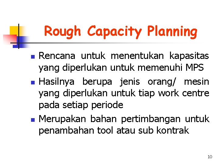 Rough Capacity Planning n n n Rencana untuk menentukan kapasitas yang diperlukan untuk memenuhi