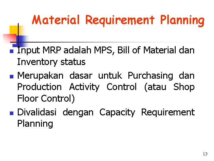 Material Requirement Planning n n n Input MRP adalah MPS, Bill of Material dan