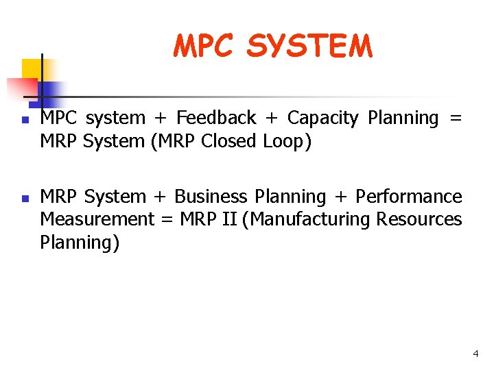 MPC SYSTEM n n MPC system + Feedback + Capacity Planning = MRP System