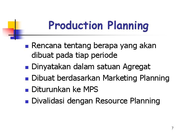 Production Planning n n n Rencana tentang berapa yang akan dibuat pada tiap periode