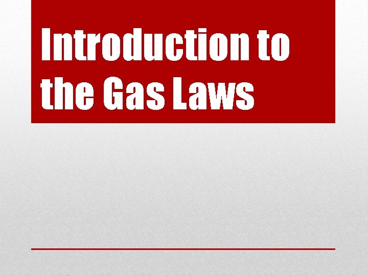 Introduction to the Gas Laws 