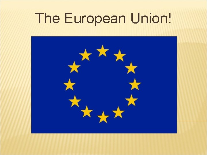 The European Union! 